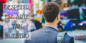 despedir-ese-arte-tan-nuestro