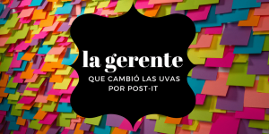 la-gerente-que-cambio-las-uvas-por-post-h1-2-min